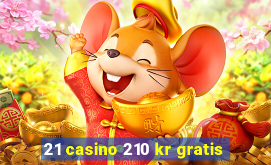 21 casino 210 kr gratis