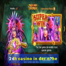 24h casino in der n?he