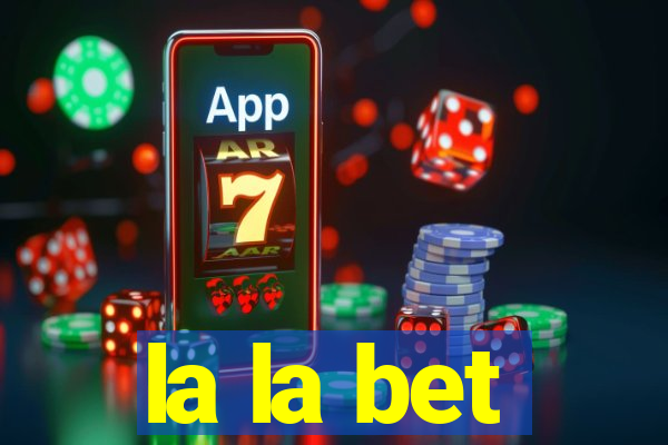 la la bet