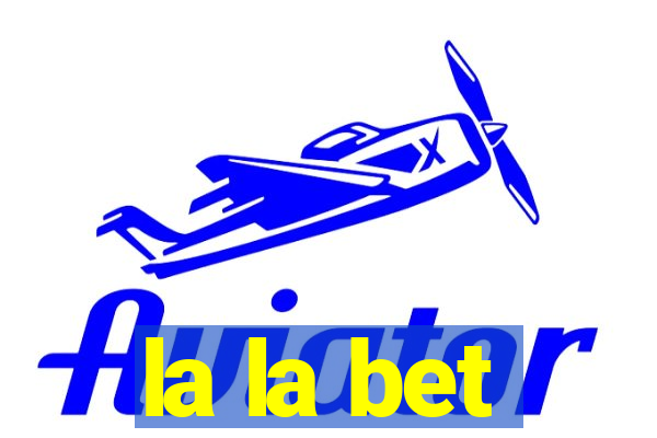 la la bet