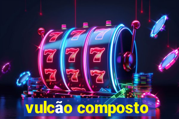 vulcão composto