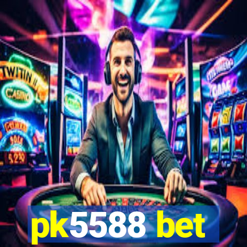 pk5588 bet