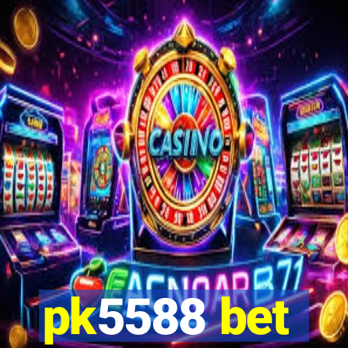 pk5588 bet