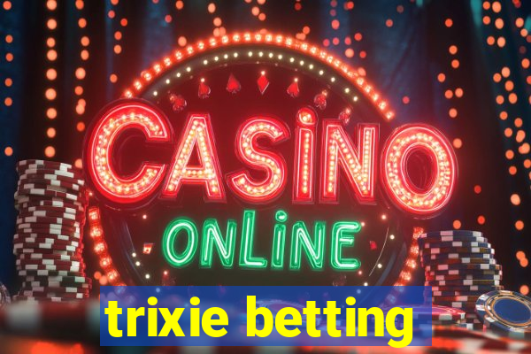 trixie betting