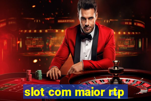 slot com maior rtp