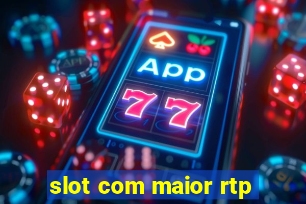 slot com maior rtp