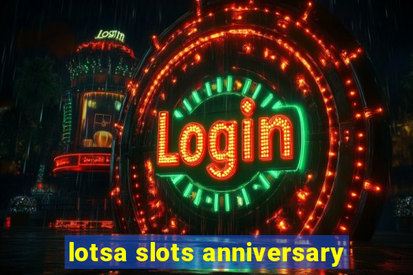 lotsa slots anniversary