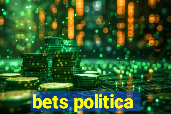 bets politica