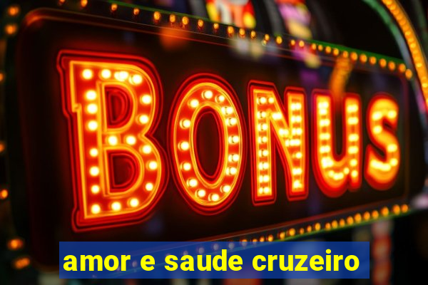 amor e saude cruzeiro