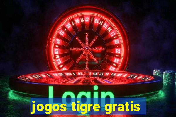 jogos tigre gratis