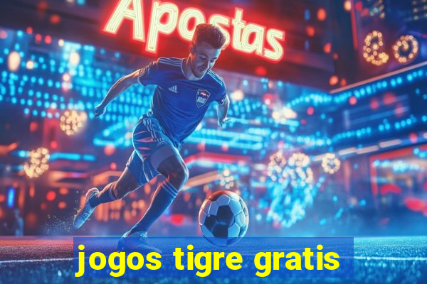 jogos tigre gratis