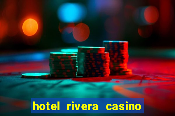 hotel rivera casino & resort