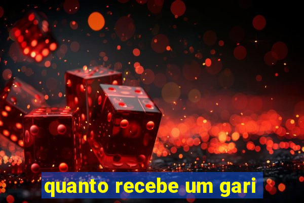 quanto recebe um gari