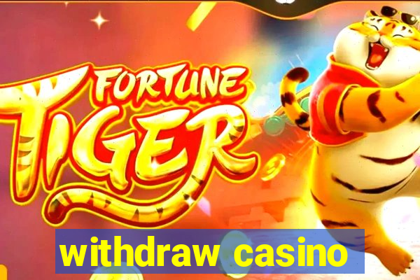 withdraw casino