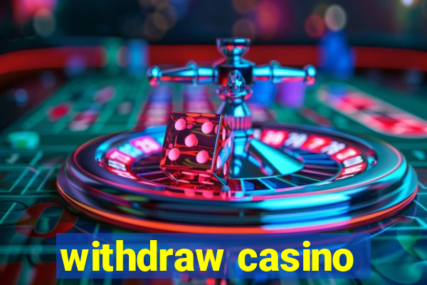 withdraw casino