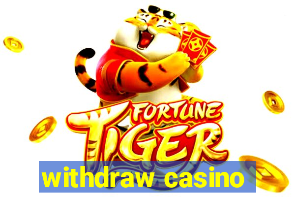 withdraw casino