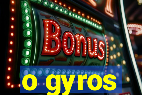 o gyros