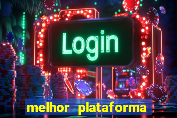 melhor plataforma jogo do tigrinho