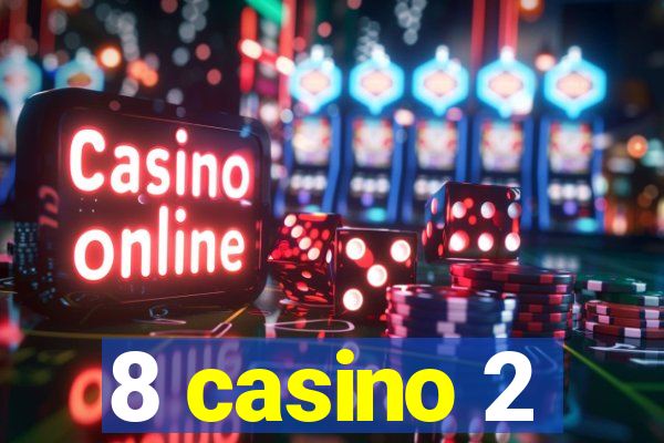 8 casino 2