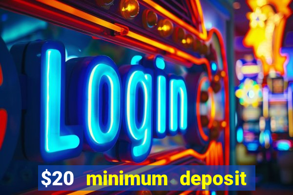 $20 minimum deposit casino canada