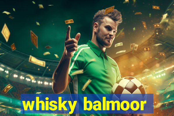 whisky balmoor