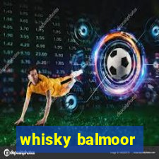 whisky balmoor