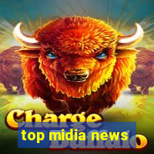 top midia news