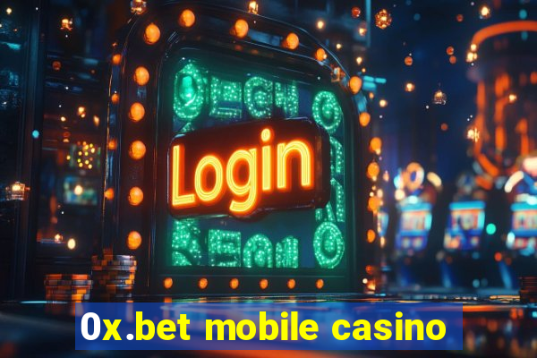 0x.bet mobile casino