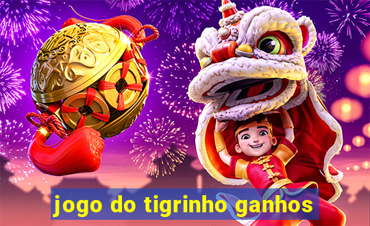 jogo do tigrinho ganhos