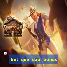 bet que dao bonus no cadastro