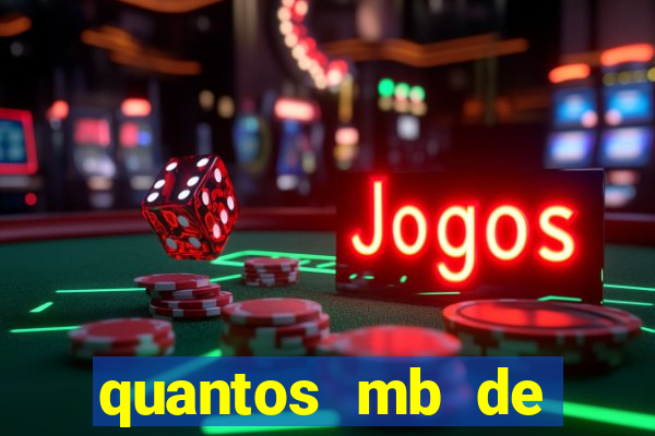 quantos mb de internet é bom para jogar