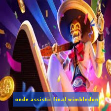 onde assistir final wimbledon