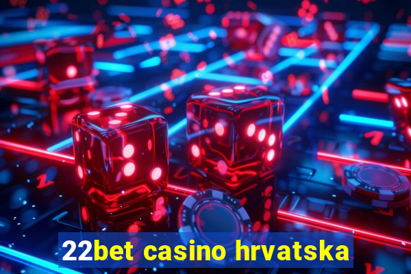 22bet casino hrvatska