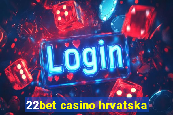 22bet casino hrvatska