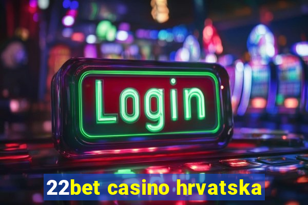 22bet casino hrvatska