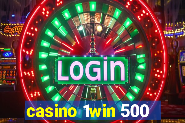 casino 1win 500