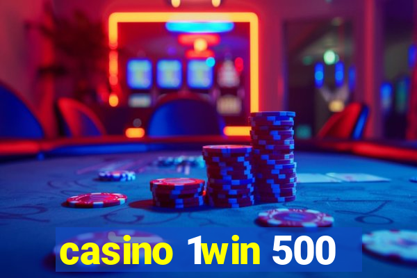 casino 1win 500