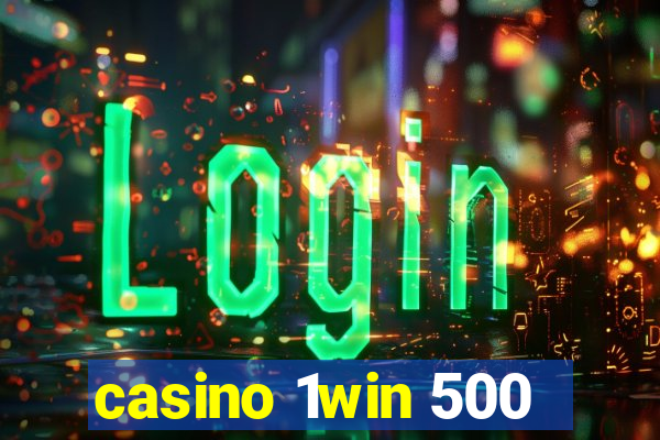 casino 1win 500