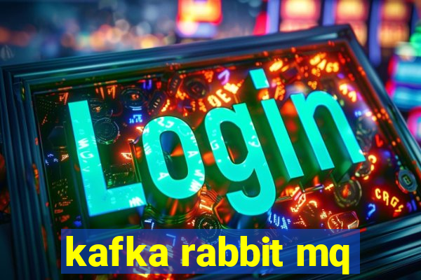 kafka rabbit mq