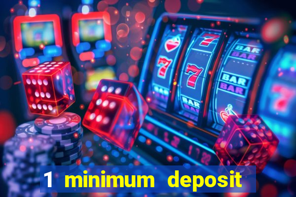 1 minimum deposit mobile casino