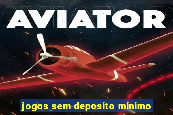 jogos sem deposito minimo