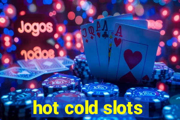 hot cold slots