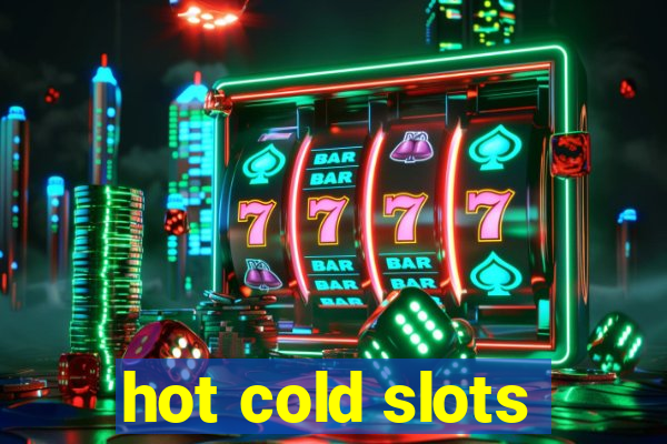 hot cold slots