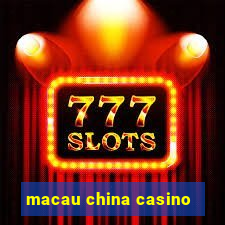 macau china casino