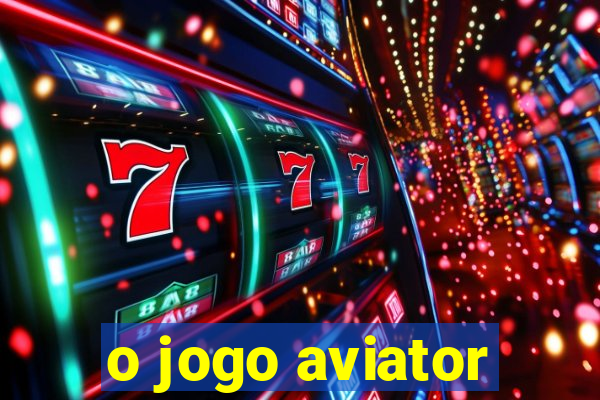 o jogo aviator