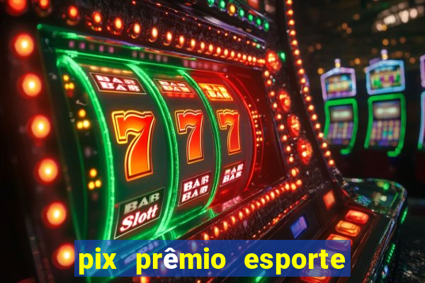 pix prêmio esporte código promocional