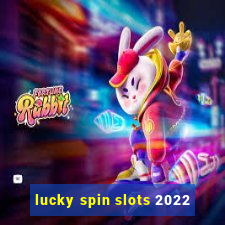 lucky spin slots 2022