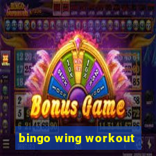 bingo wing workout