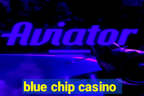 blue chip casino