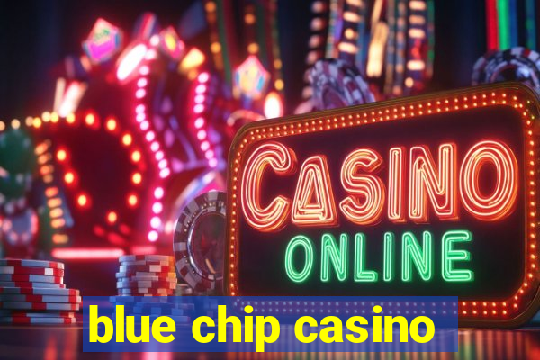 blue chip casino